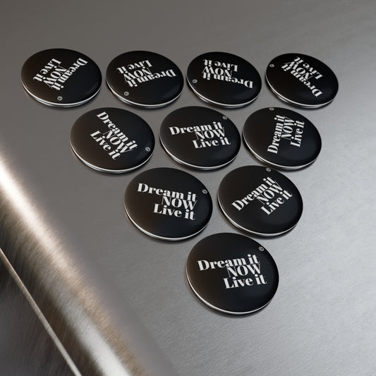 Dream it NOW Live it Button Magnet, Round (1 & 10 pcs)