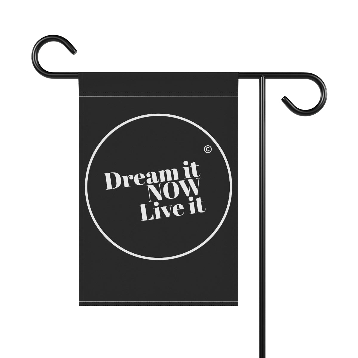 Dream it NOW Live it Garden & House Banner